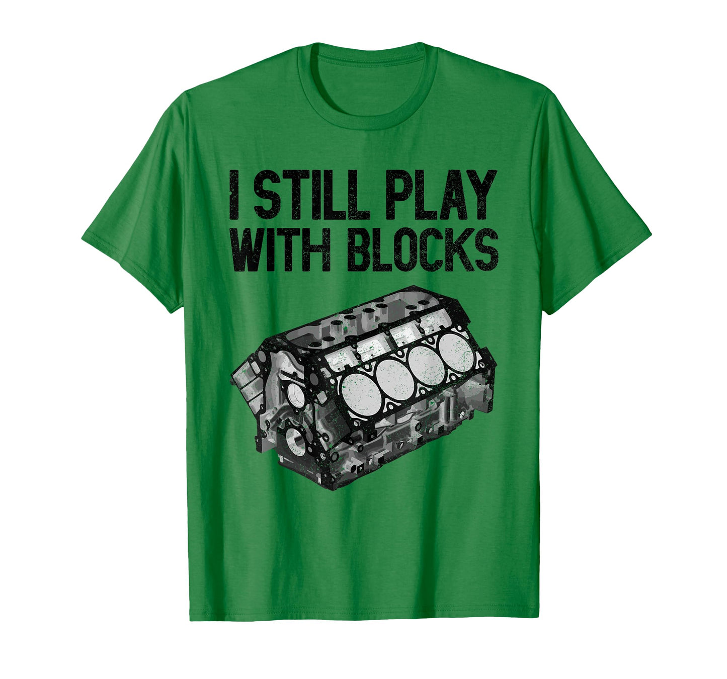 I Still Play With Blocks Shirt Funny Mechanic Men Car Engine T-Shirt
