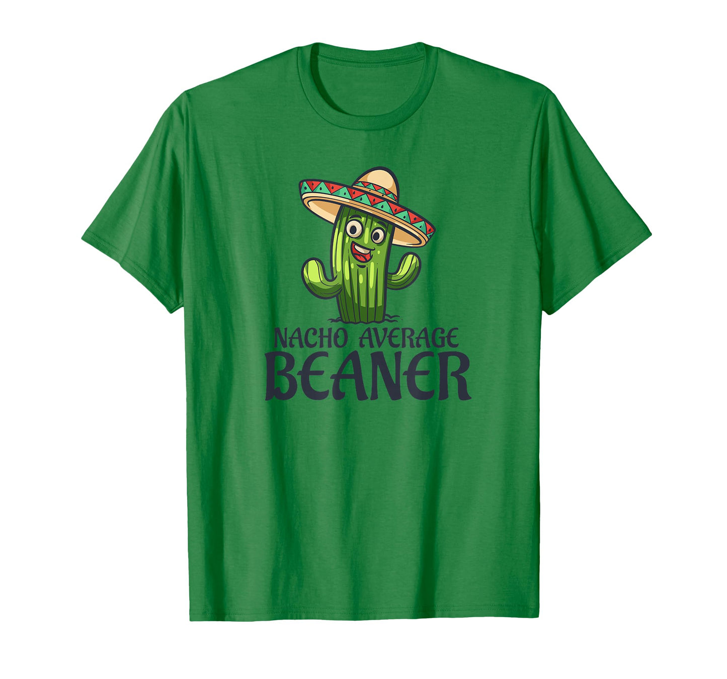 Nacho Average Beaner Funny Cactus Humor Quote T-Shirt