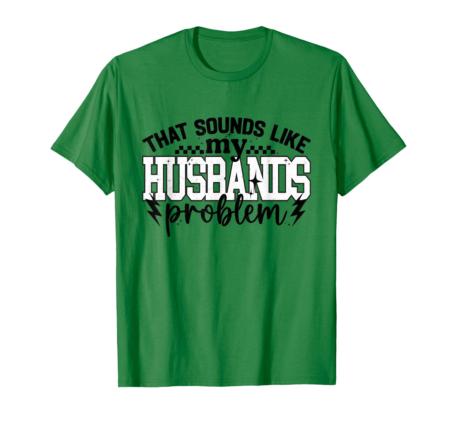 That Sound Like My Husbands Problem Snarky Humor Wife Life T-Shirt