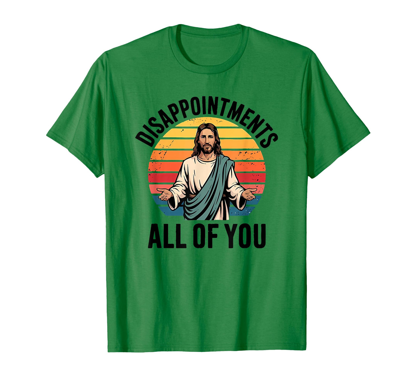 disappointments all of you jesus T-Shirt