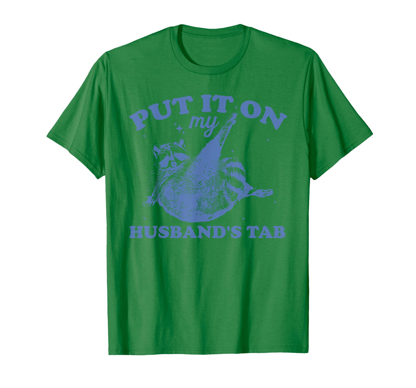 PUT IT ON my HUSBAND'S TAB Funny design T-Shirt