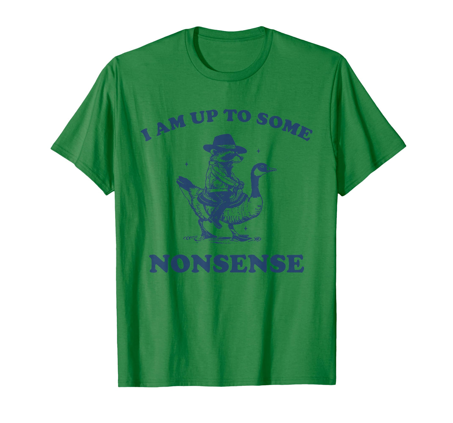 I Am Up To Some Nonsense Funny Goose Raccoon Sarcasm Saying T-Shirt
