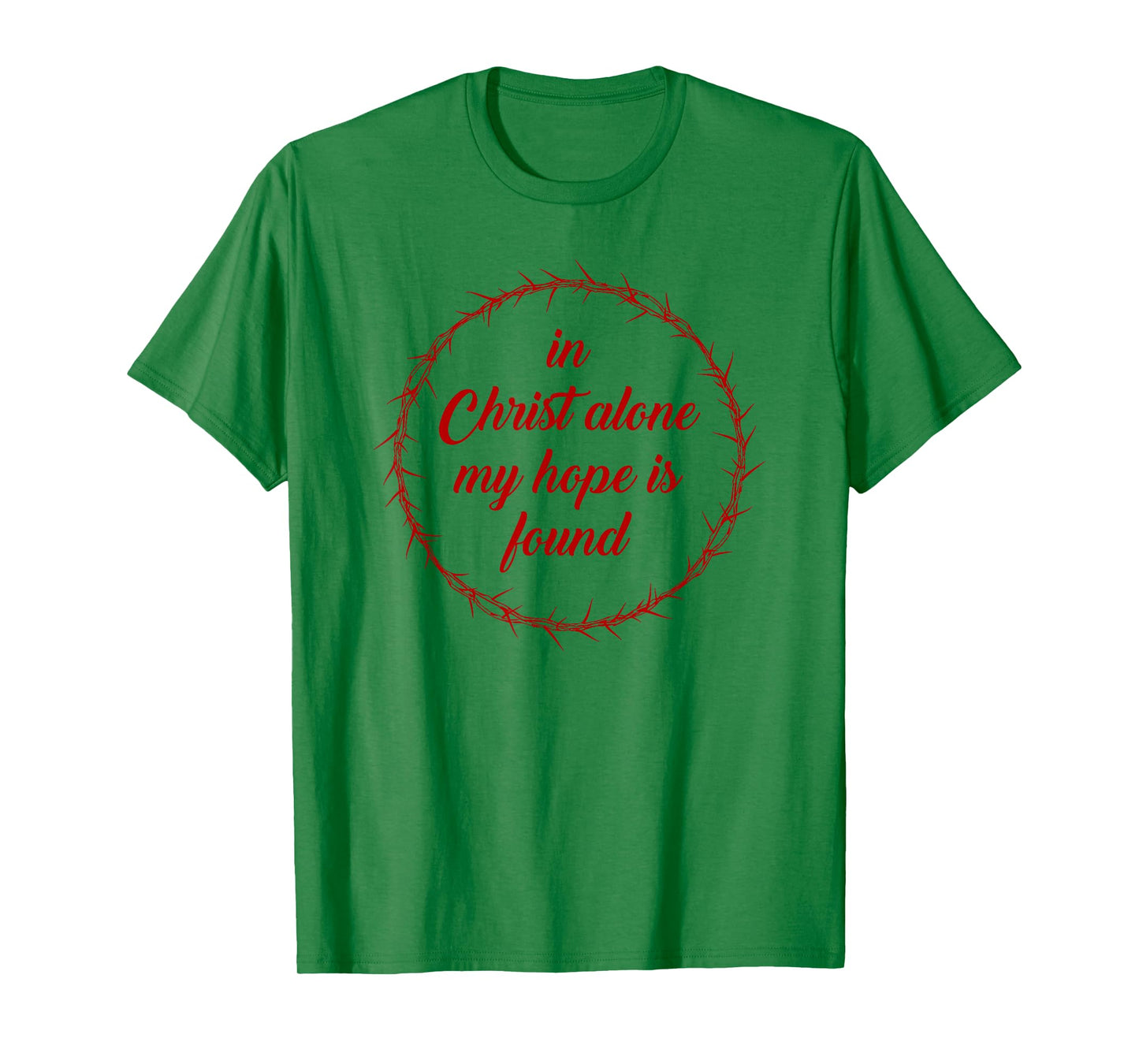 in Christ Alone, My Hope is Found – Passover Easter Thorns T-Shirt