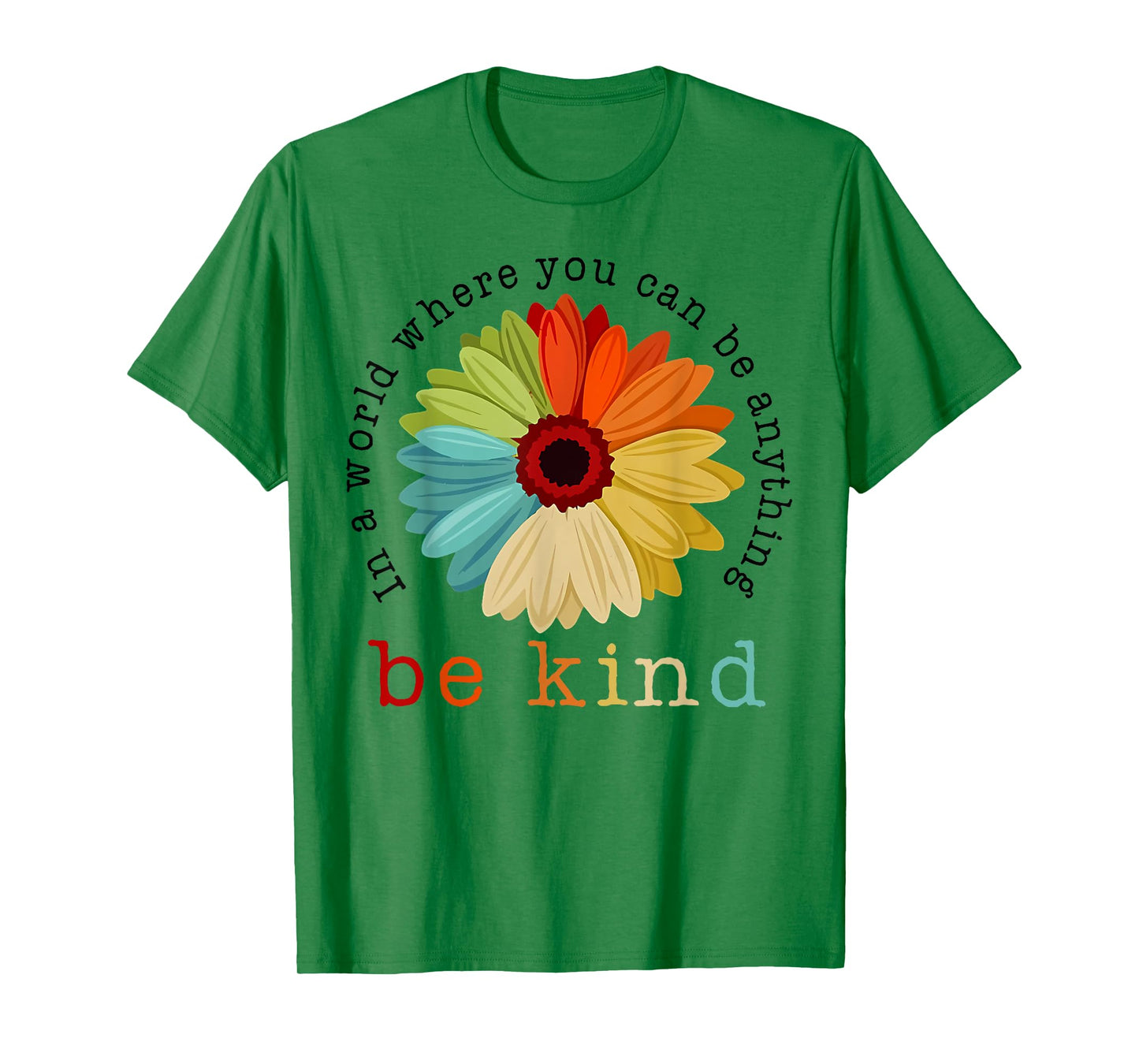 In A World Where You Can Be Any Thing Be Kind Kindness Day T-Shirt