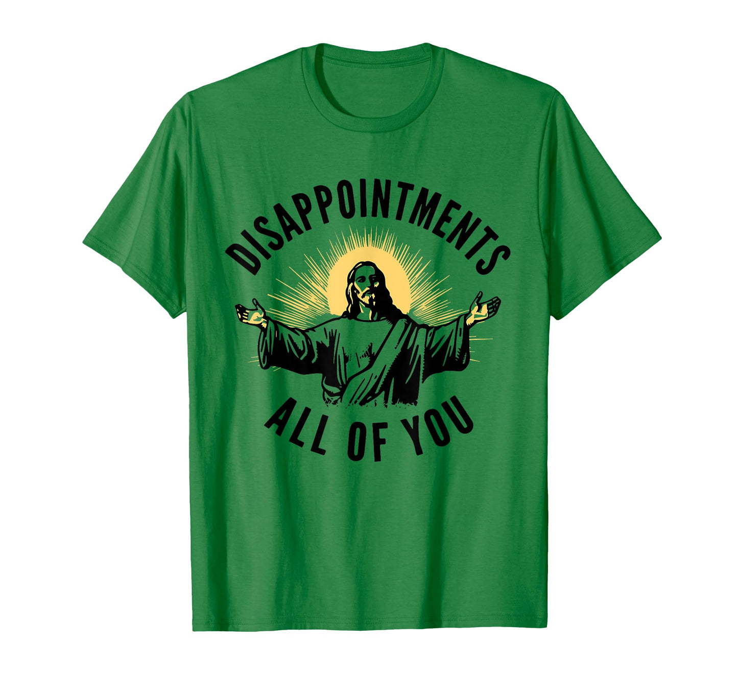 Disappointments Sarcastic All Of You Christian Jesus T-Shirt