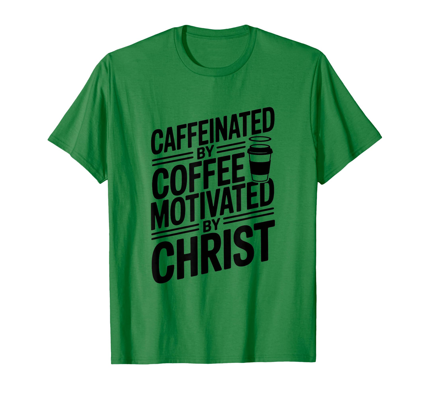 Caffeinated By Coffee Motivated By Christ T-Shirt