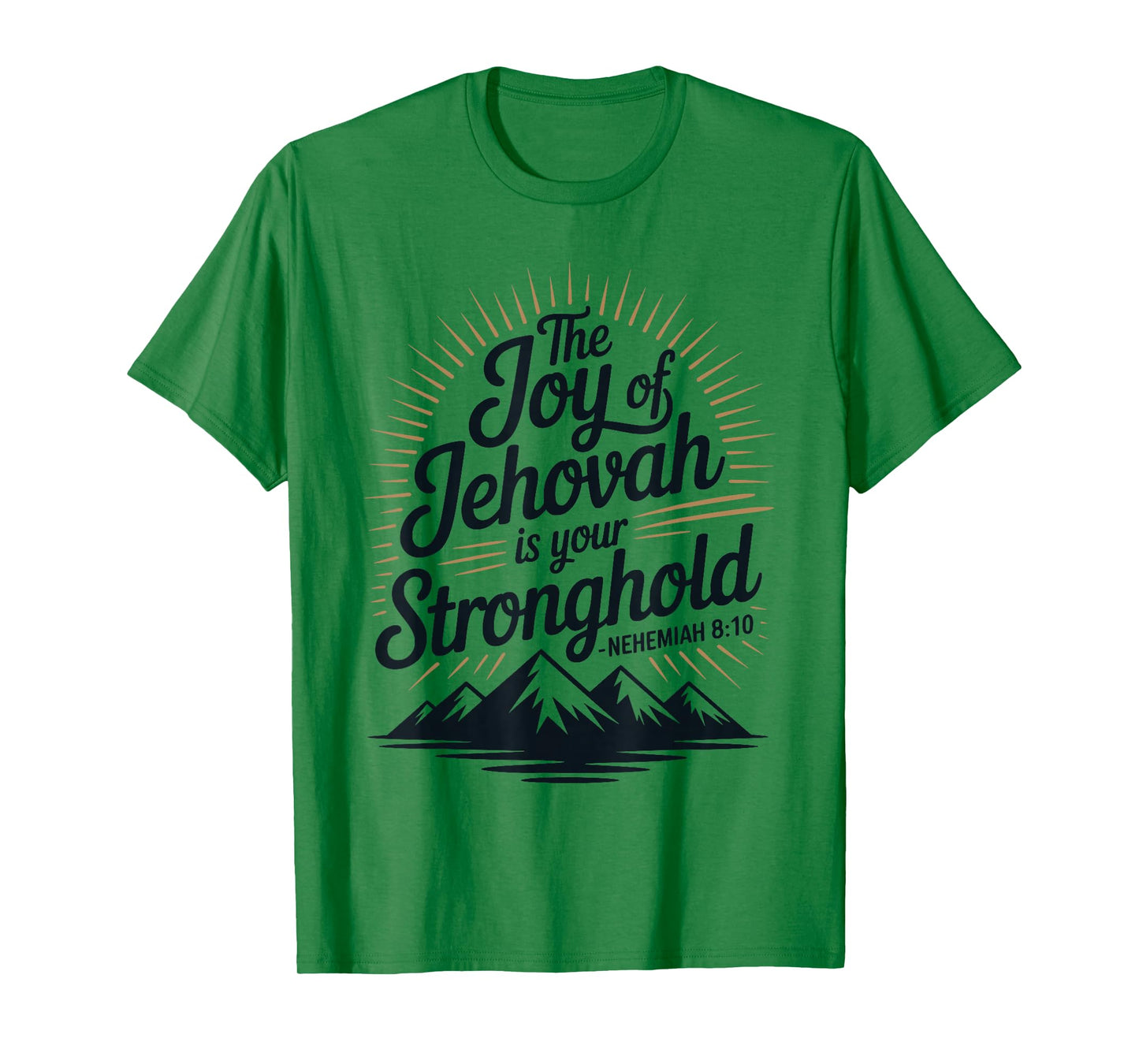 The Joy of Jehovah is Your Stronghold Nehemiah 8:10 T-Shirt