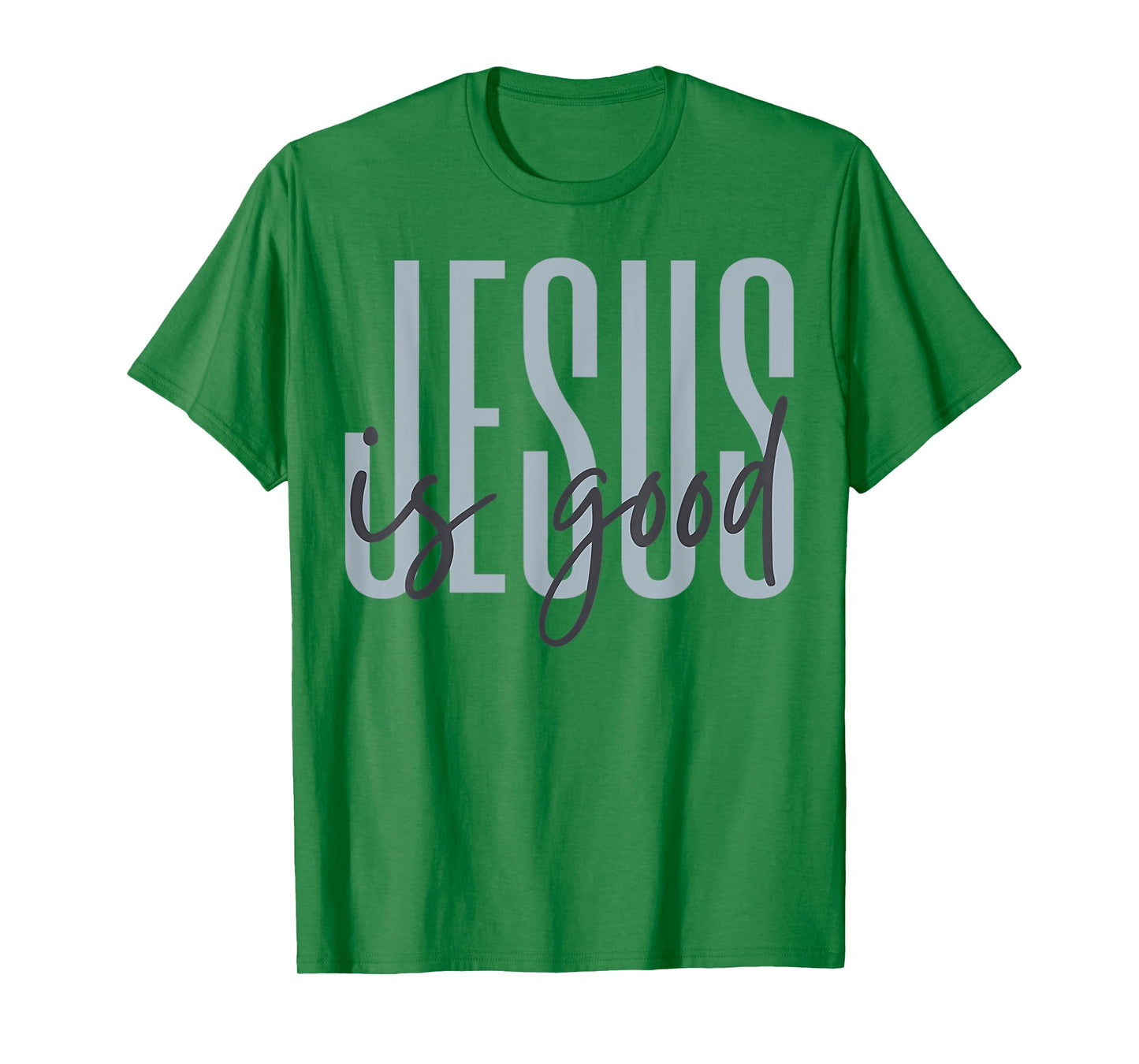 Jesus is Good Funny Jesus is King Religious Christian Gift T-Shirt
