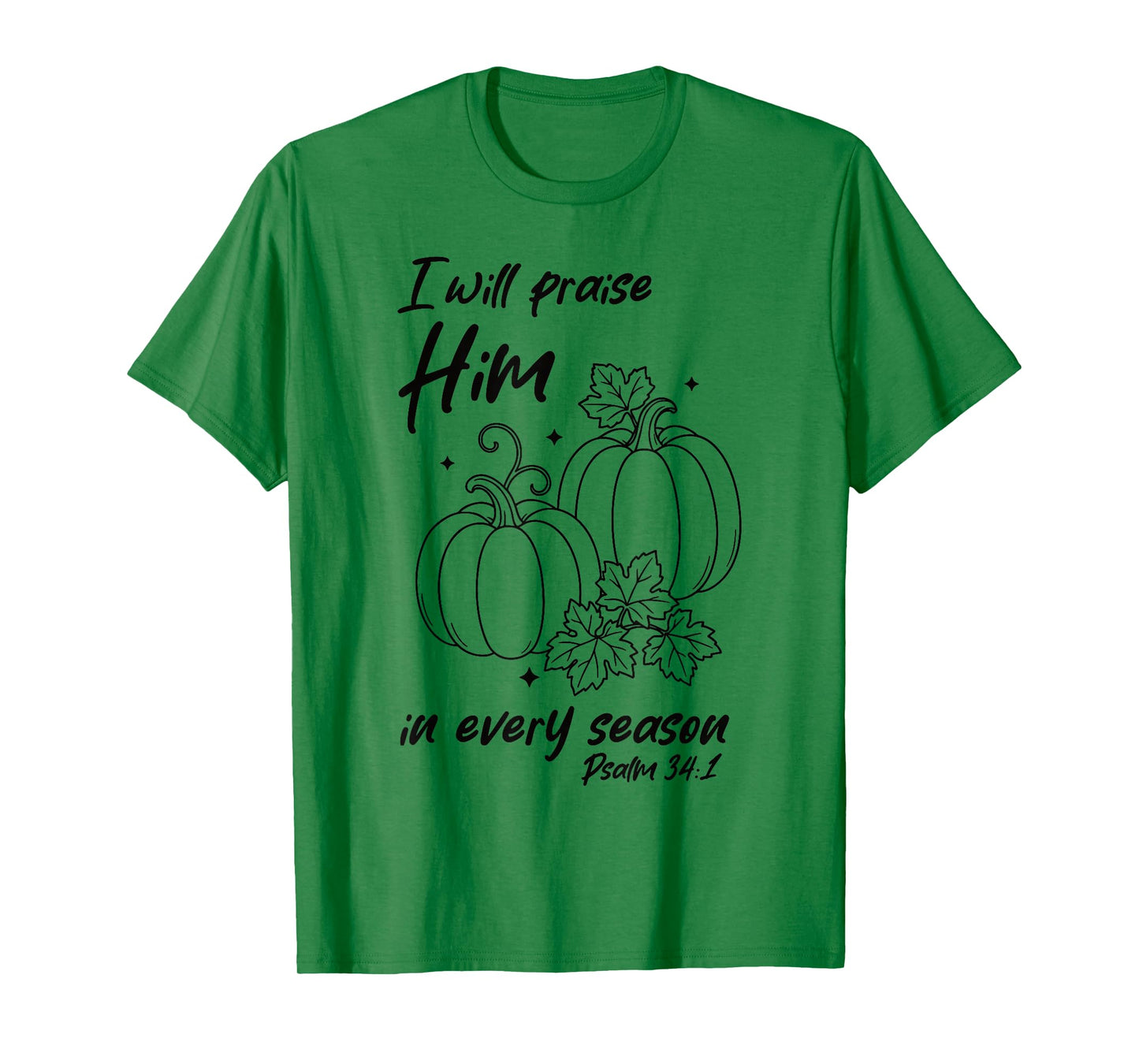Christian Pumpkin Praise Him in Every Season Psalm 34:1 Tee T-Shirt