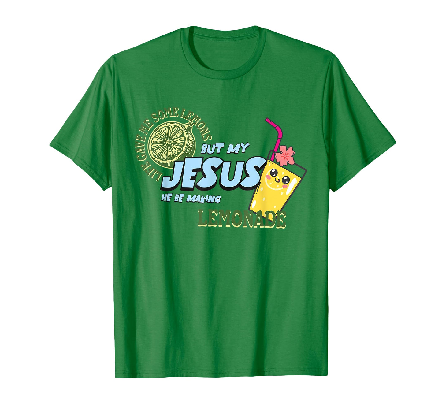 Life Gave Me Some Lemons But My Jesus He Be Making Lemonade T-Shirt