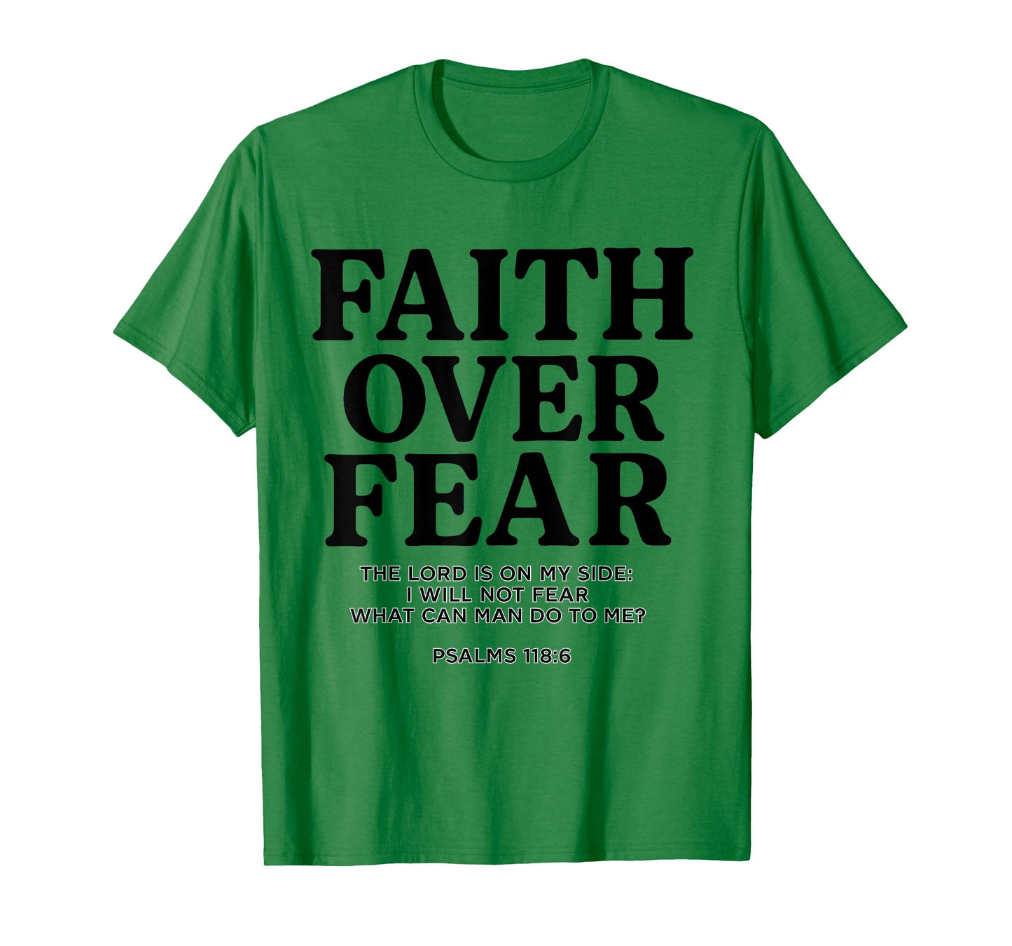 Faith Over Fear Psalms 118.6 Bible Verse Quote Christian T-Shirt