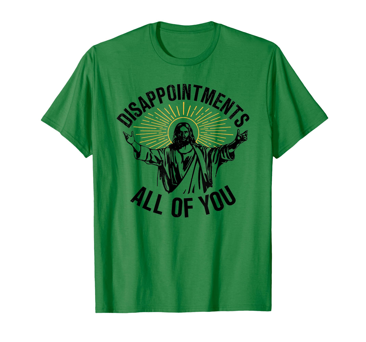 Jesus Disappointments All of You Funny T-Shirt