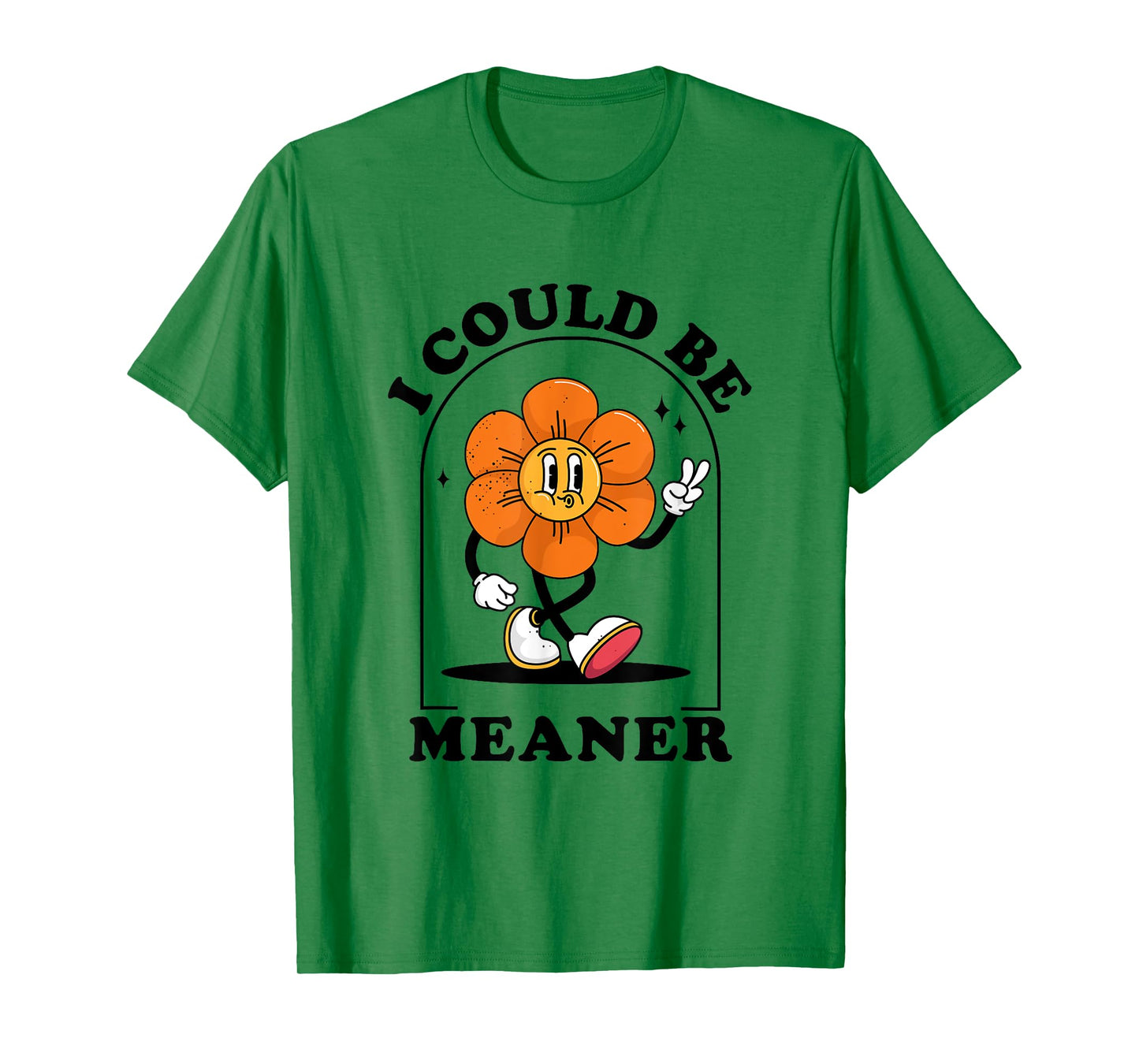 I Could Be Meaner Sarcasm Vintage Flower Sarcastic Humor T-Shirt