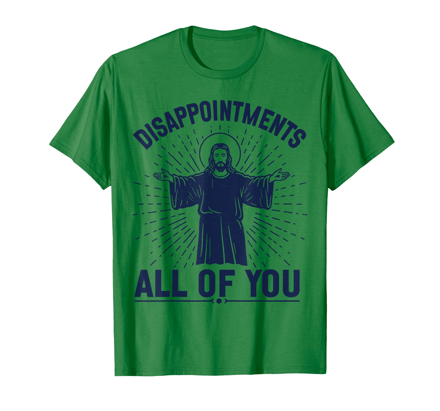 Disappointments Jesus All Of You Christian Religion Meme Tee T-Shirt