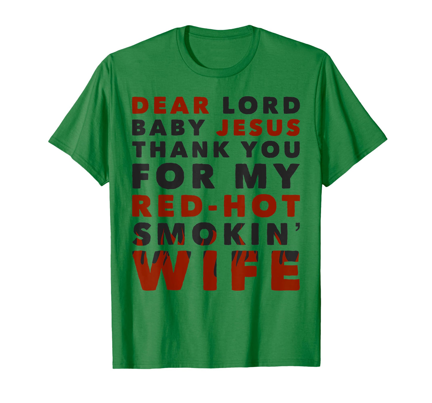 Dear Lord Baby Jesus Thank You For My Red Hot Smokin' Wife T-Shirt