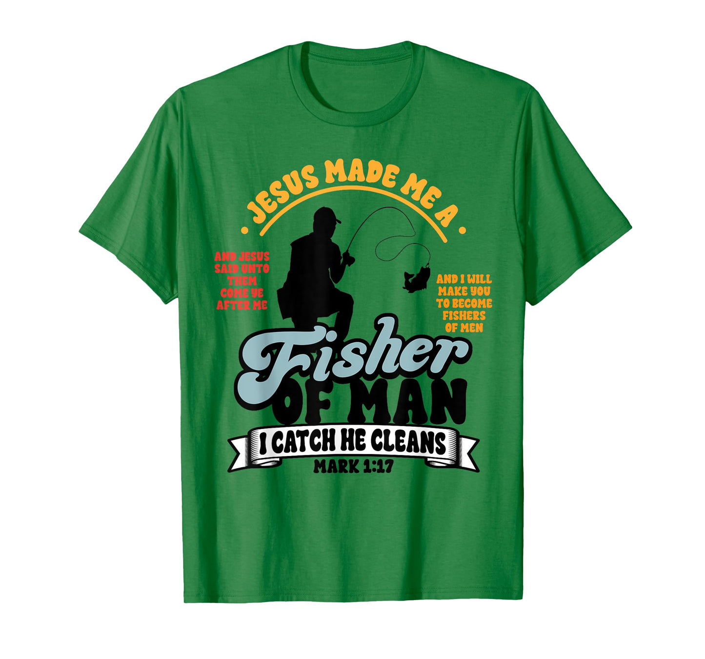 Jesus Made Me a Fisher of Man Christian Fisherman Religious T-Shirt