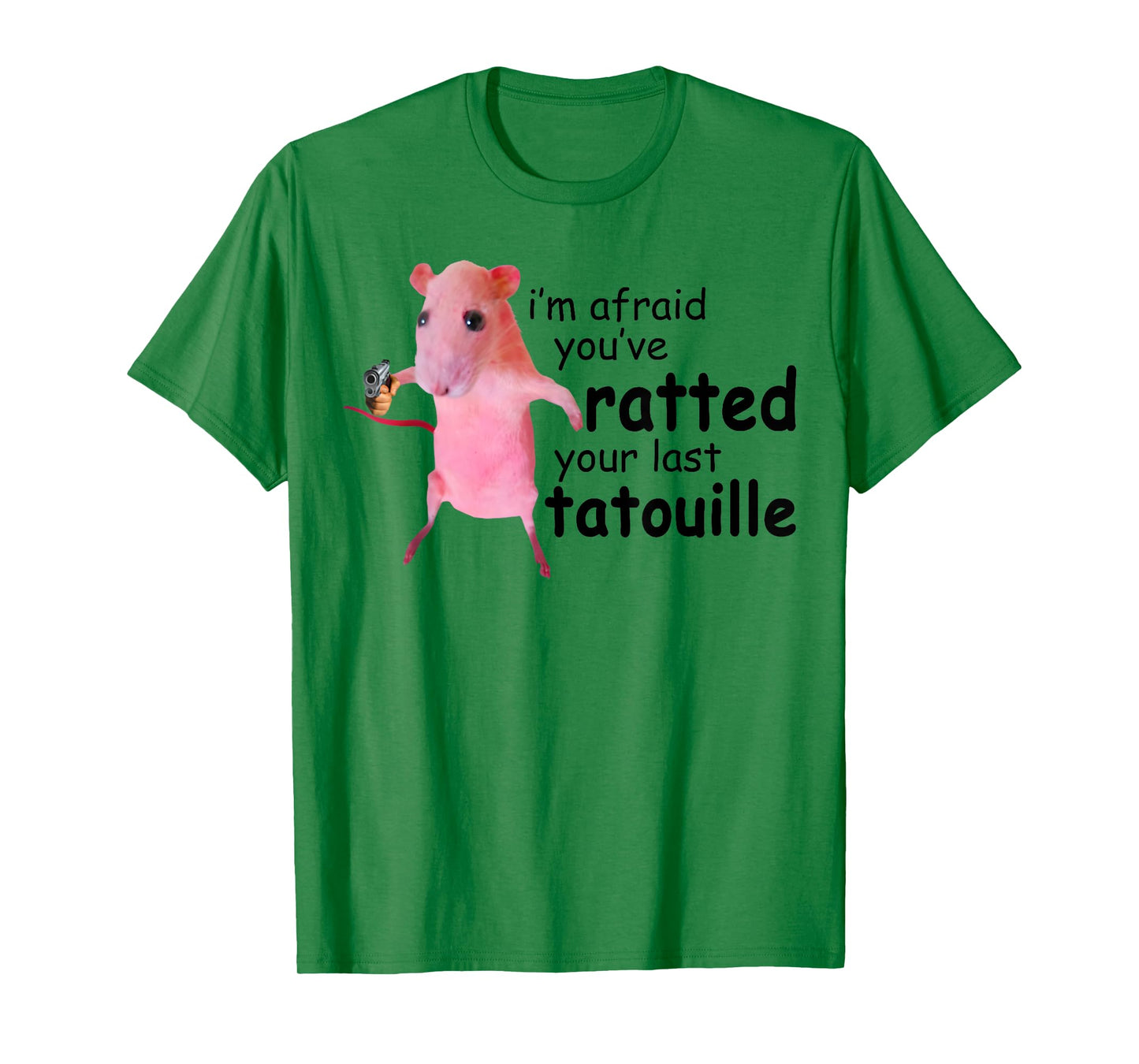 Funny Pink Rat, I'm Afraid You've Ratted Your Last Tatouille T-Shirt