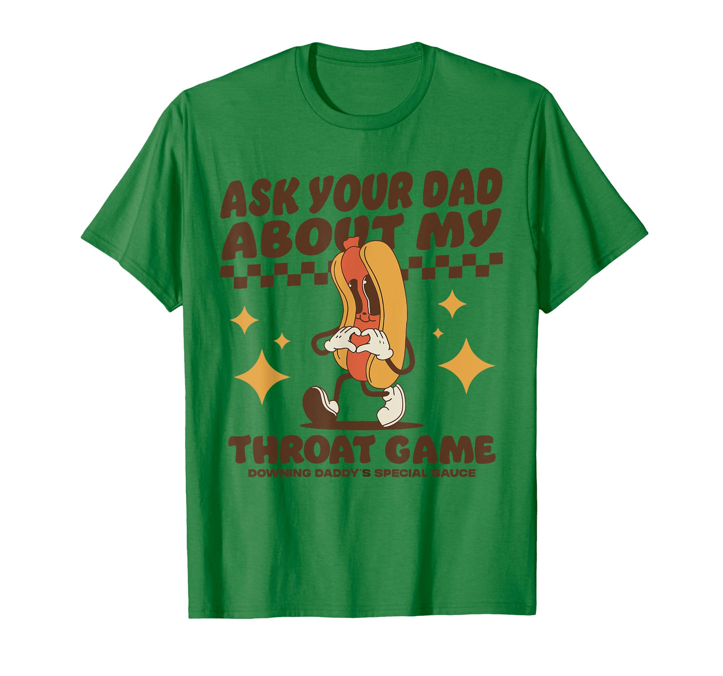 Ask Your Dad About My Throat Game Raunchy FUnny Hot Dog Meme T-Shirt for Men Women