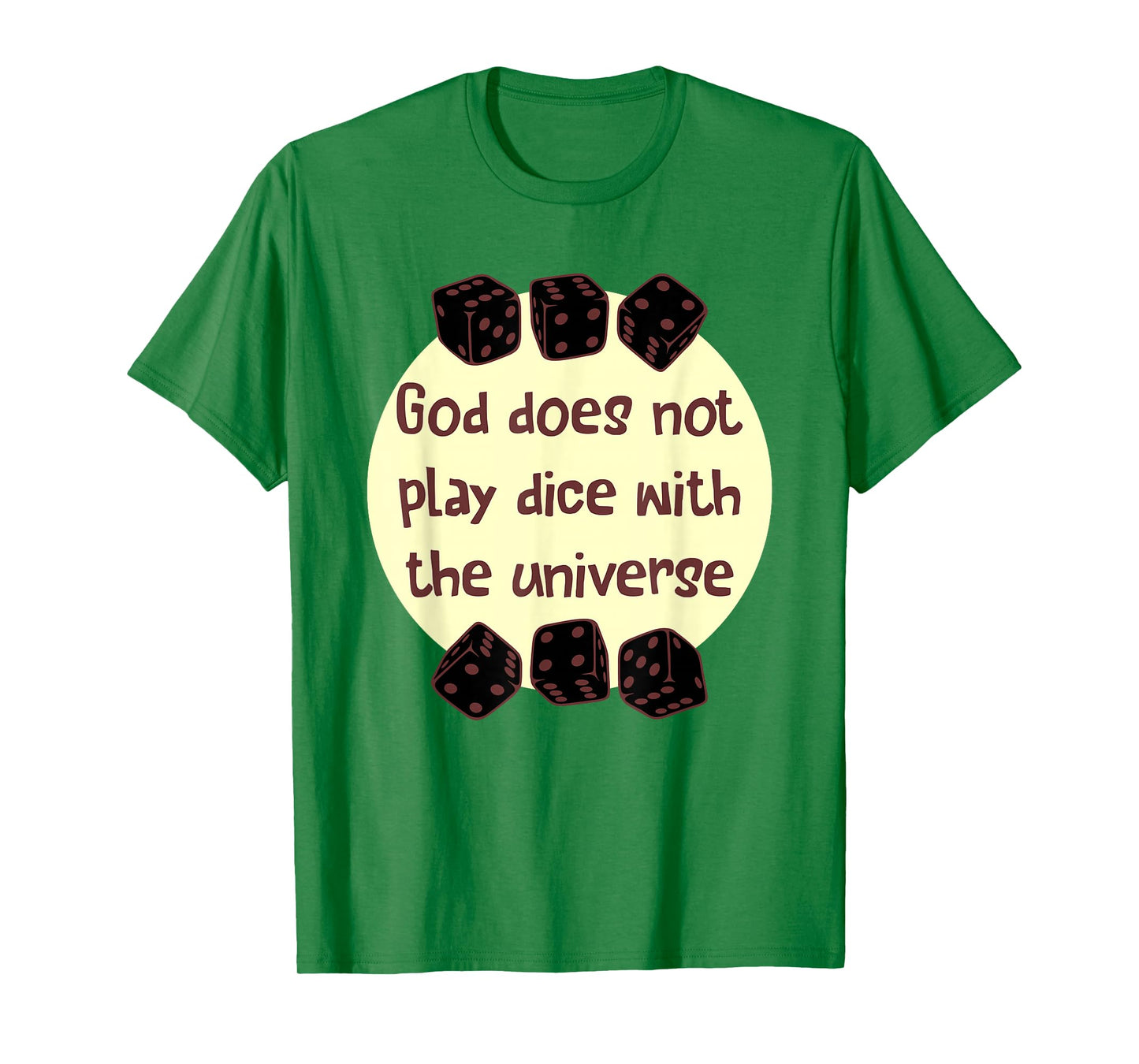 God Does Not Play Dice with The Universe Quote T-Shirt