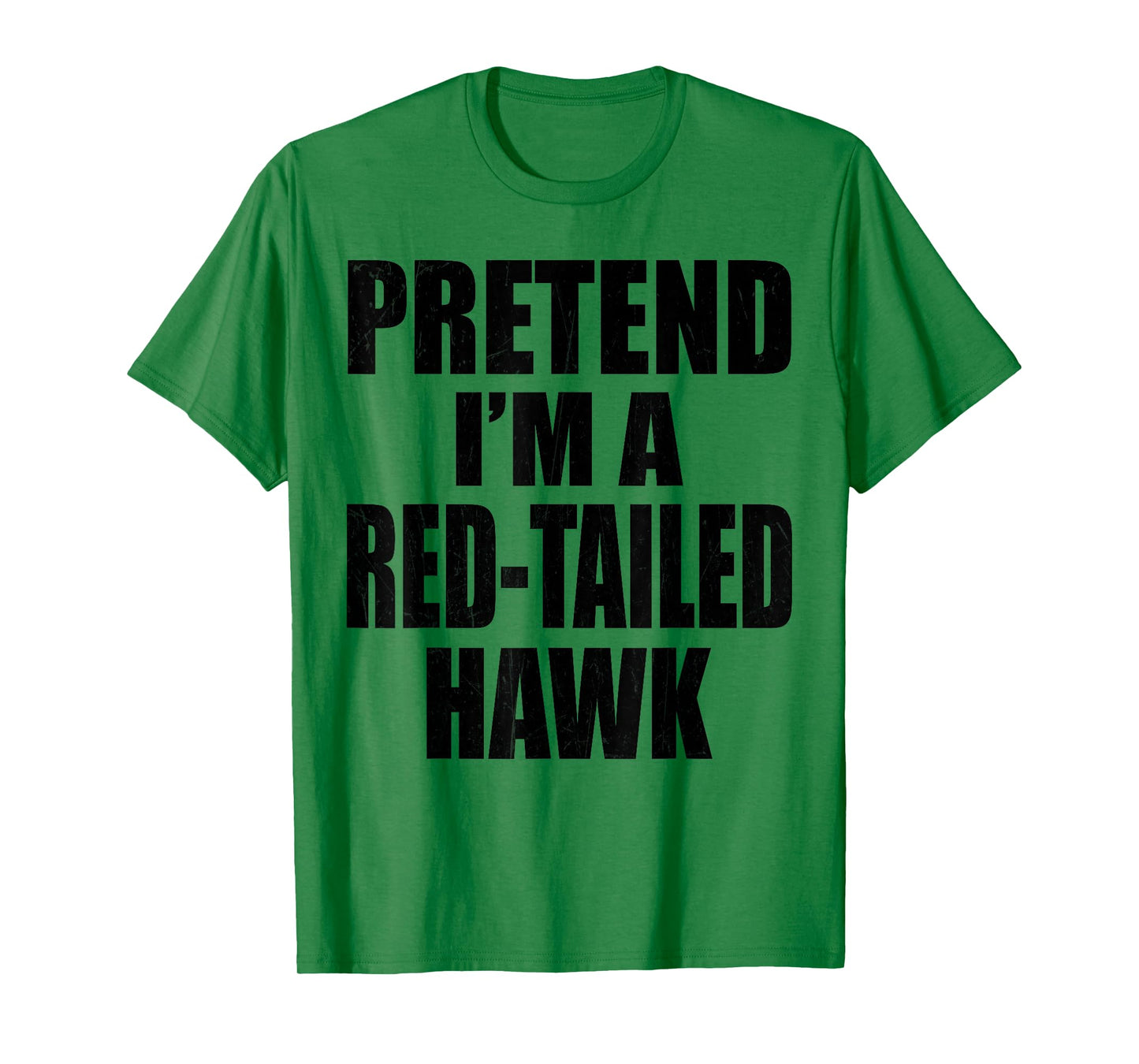 Pretend I'm A Red-tailed hawk Lazy Easy Last Minute Costume T-Shirt