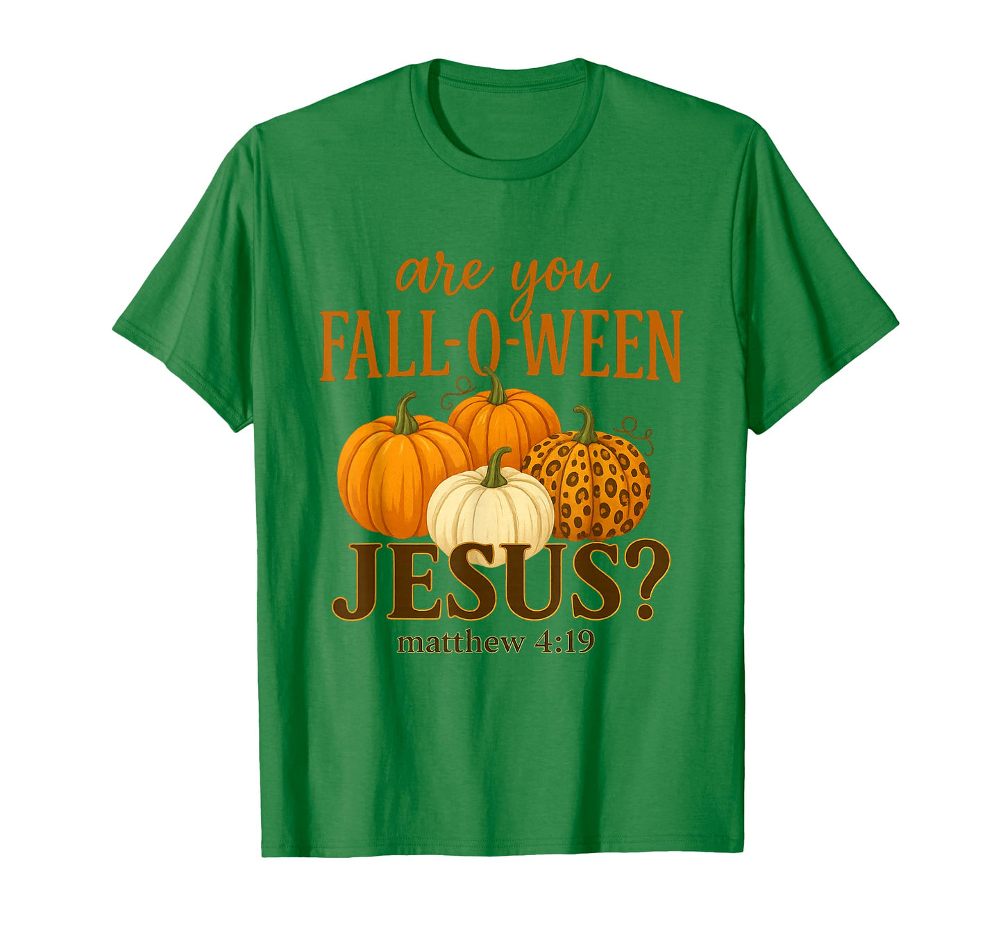 are You Fall O Ween Jesus for Halloween Pumpkin Mathew T-Shirt