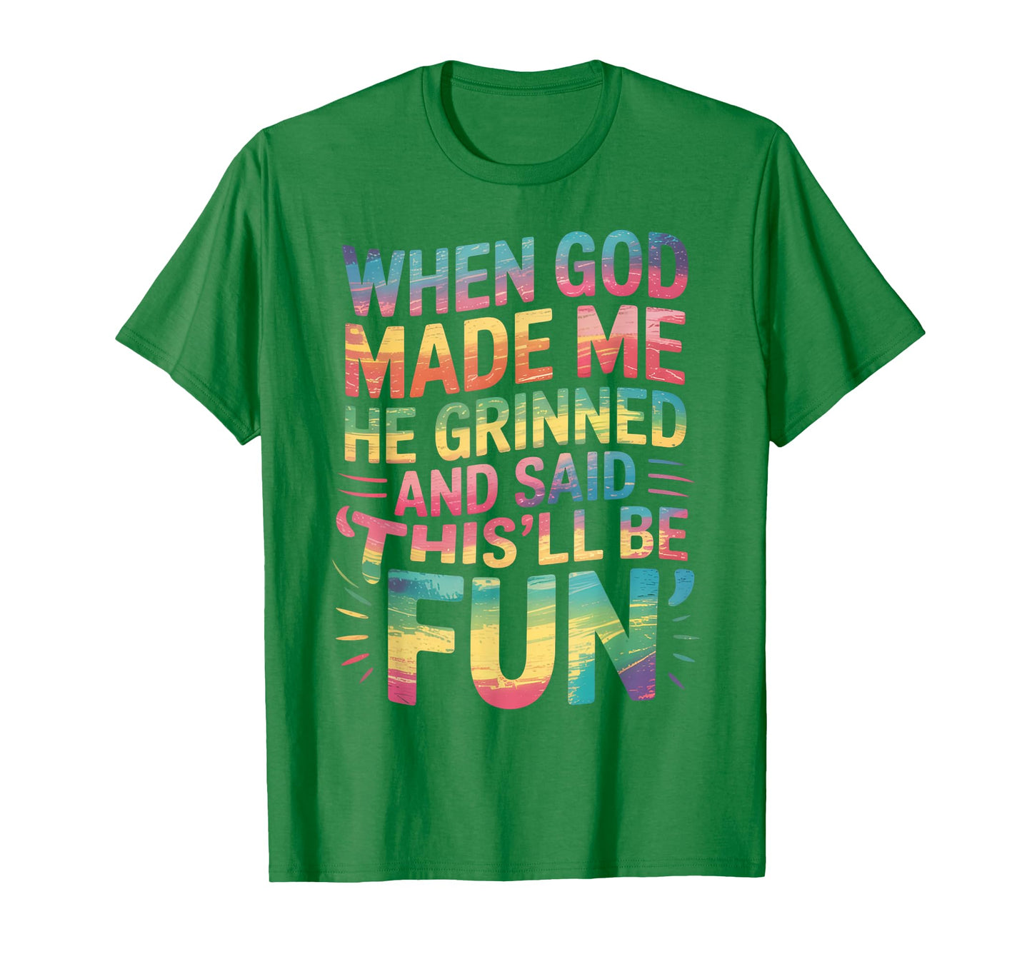 When God Made Me He Said This'll Be Fun for Men Dad, Husband T-Shirt