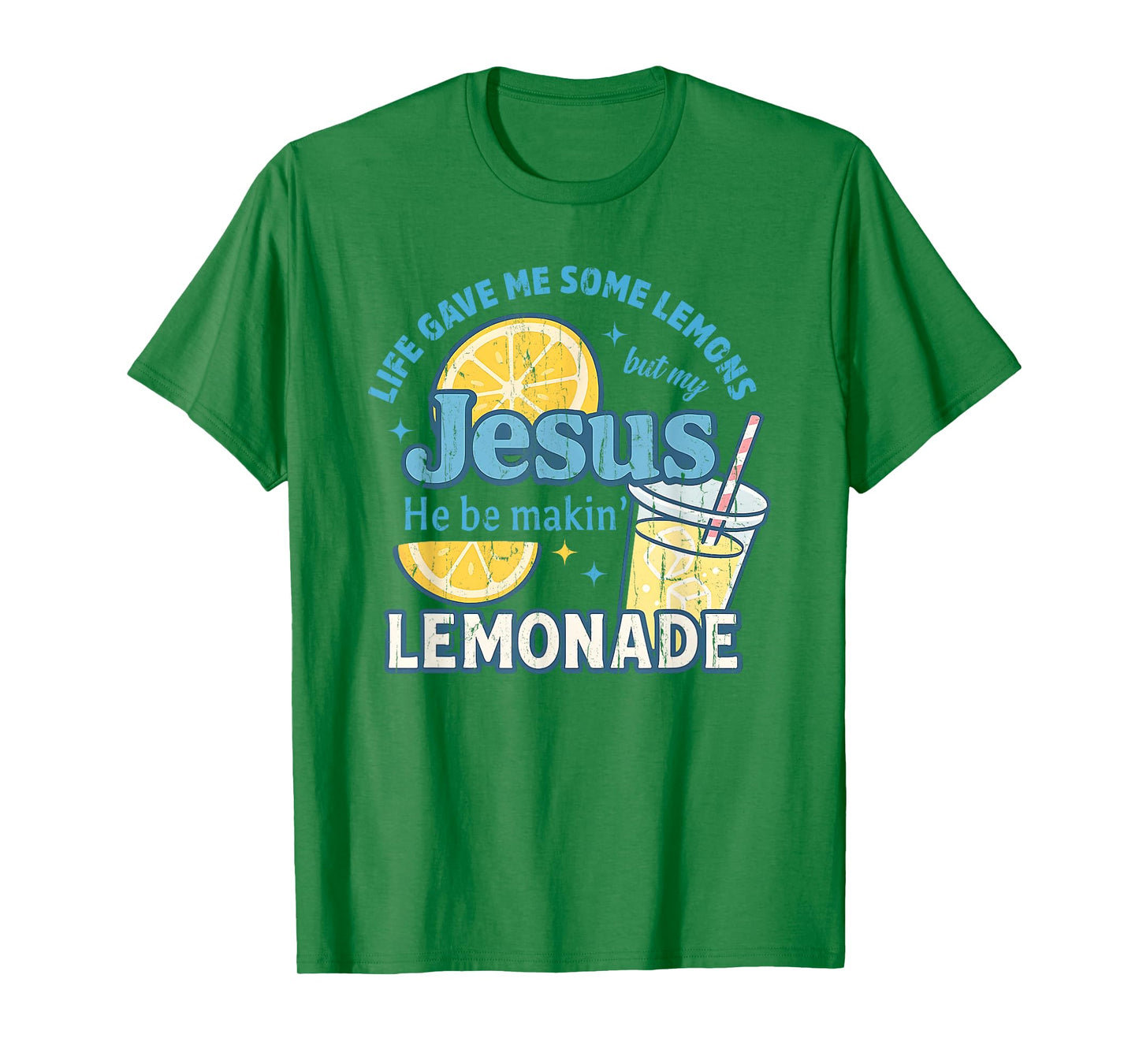 Life Gave Me Some Lemons But My Jesus He Be Makin' Lemonade T-Shirt