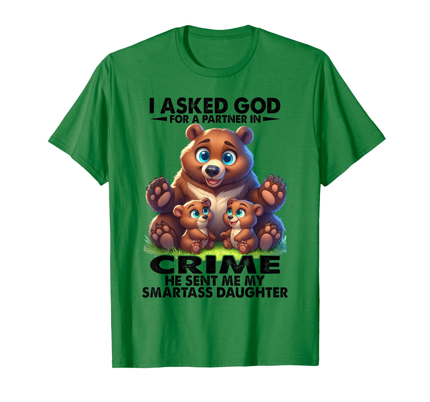 Bear - I Asked God T-Shirt