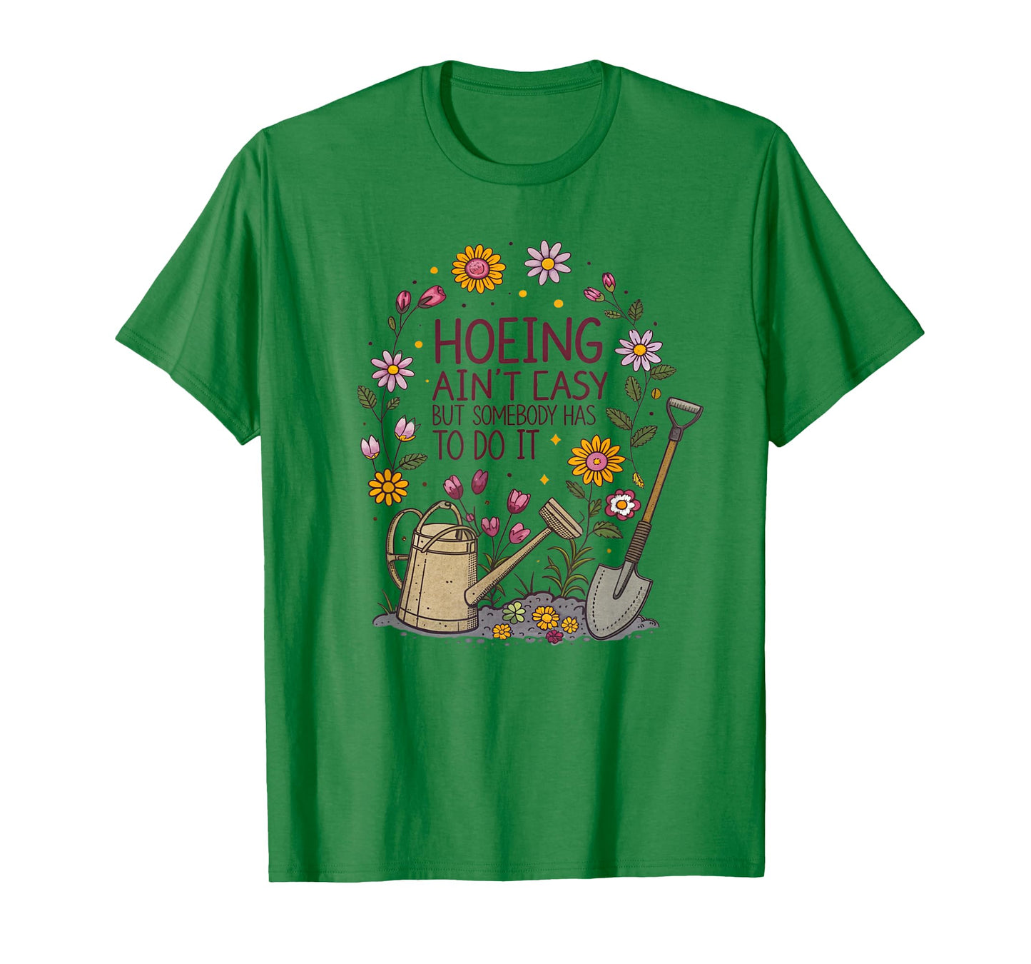 Gardening Hoeing Ain't Easy Funny Gardening Women T-Shirt