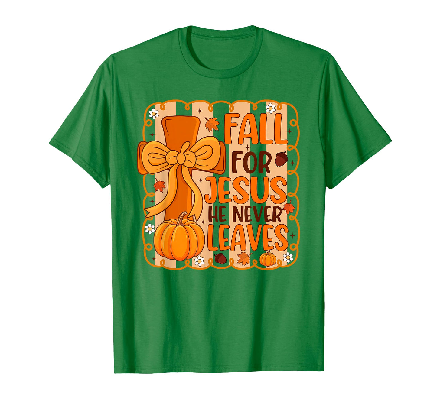 Fall for Jesus He Never Leaves Pumpkin Autumn Thanksgiving T-Shirt