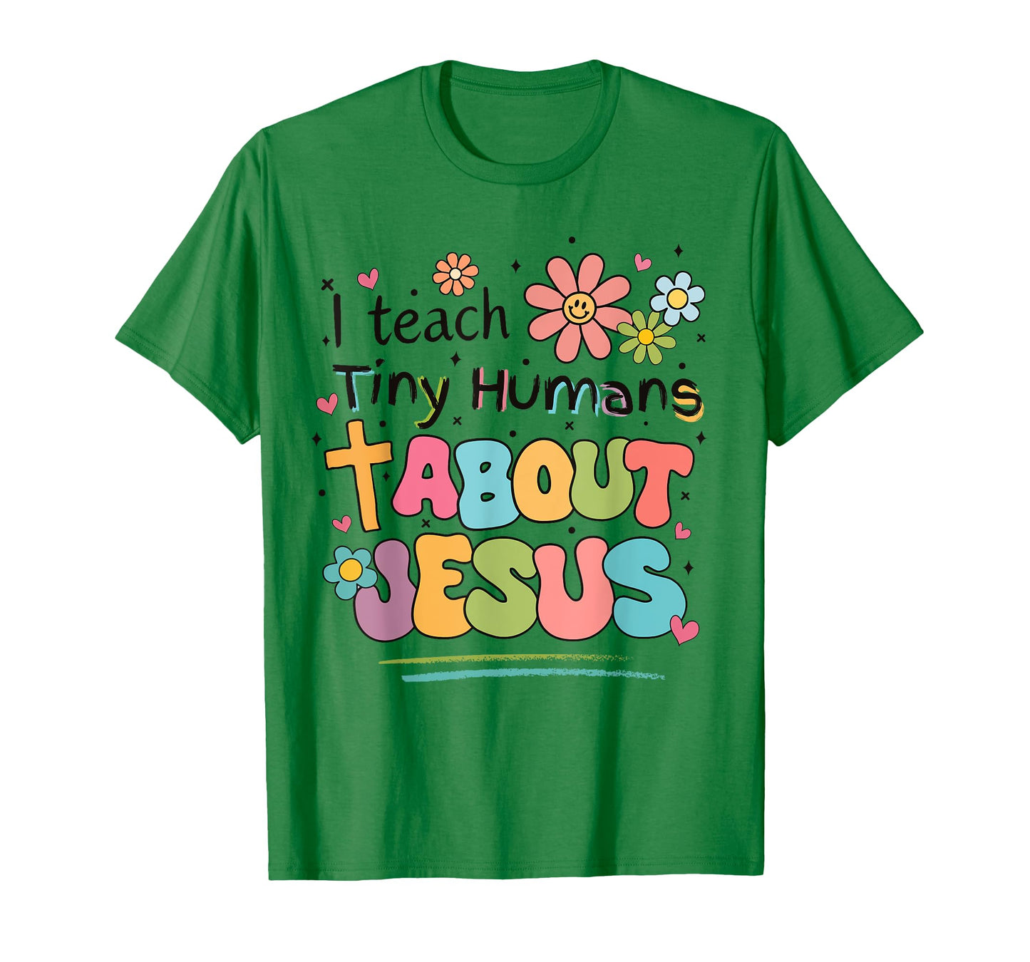 I Teach Tiny Humans About Jesus Christian Bible Teacher T-Shirt