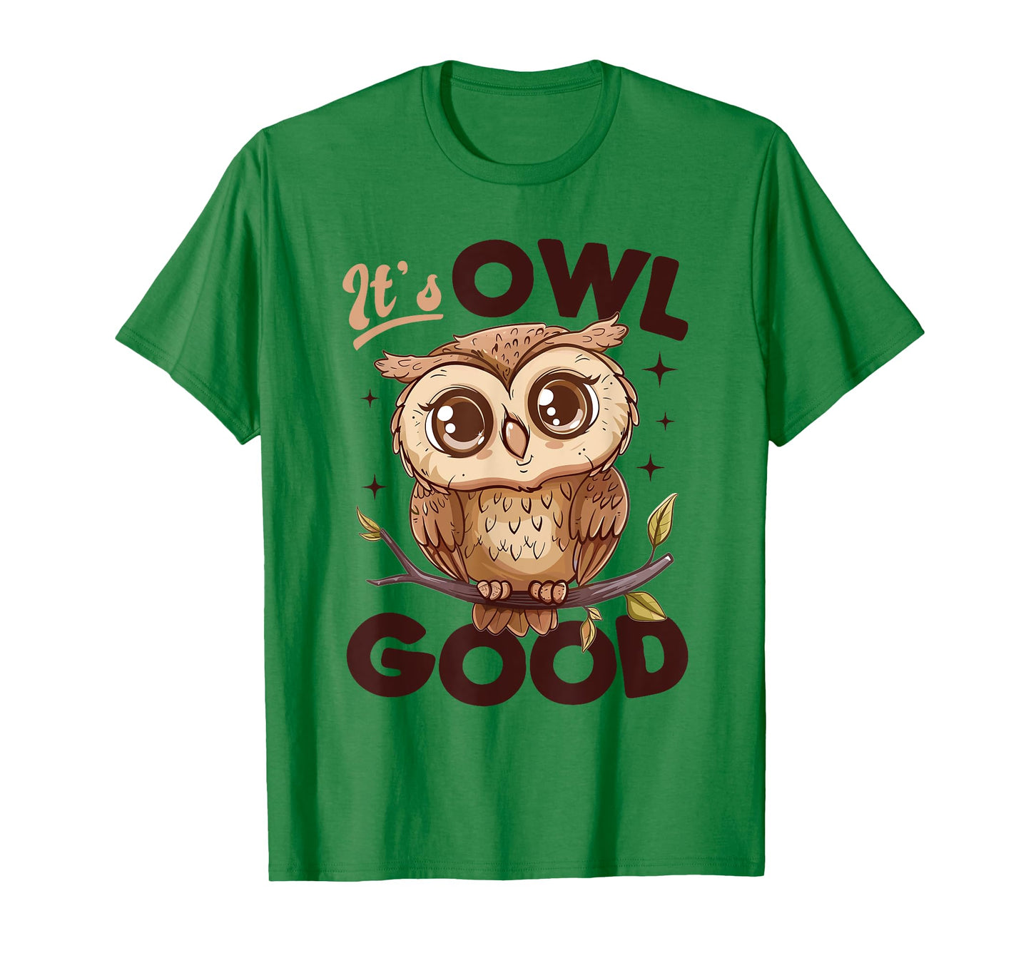 Funny Owl Nocturnal Bird Animal Its Owl Good T-Shirt