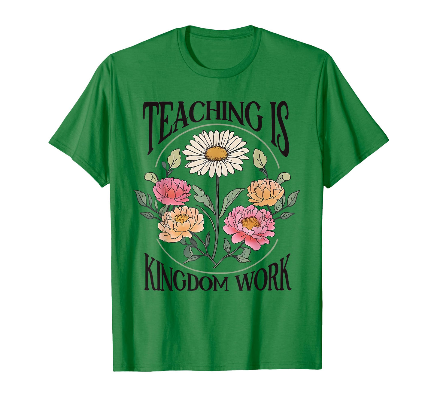 Christian Teacher, Teaching Is Kingdom Work, Vintage Flowers T-Shirt