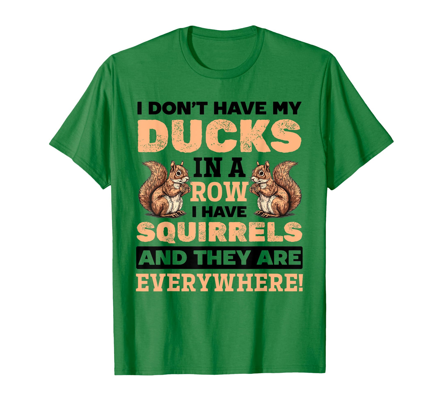 Funny Squirrel Animal Don't Have my Ducks In A Row I Have T-Shirt