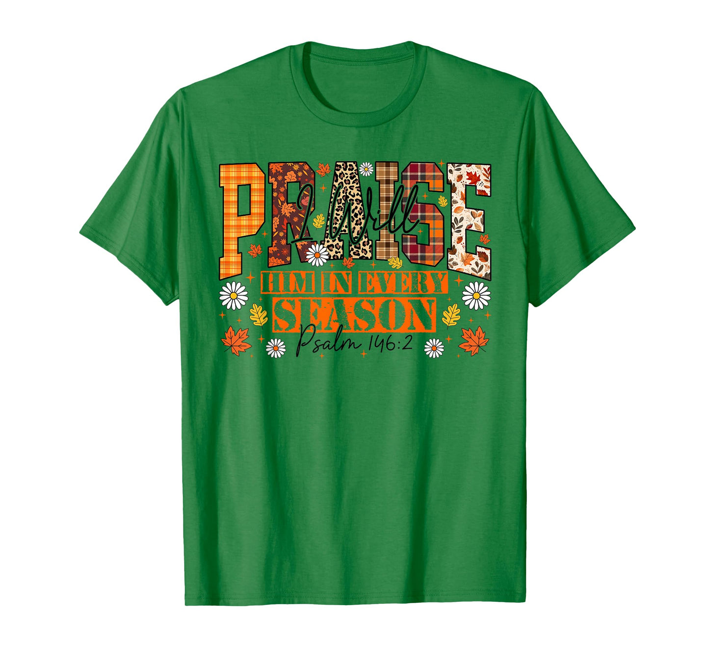 I Will Praise Him in Every Season Bible Verse Fall Christian T-Shirt