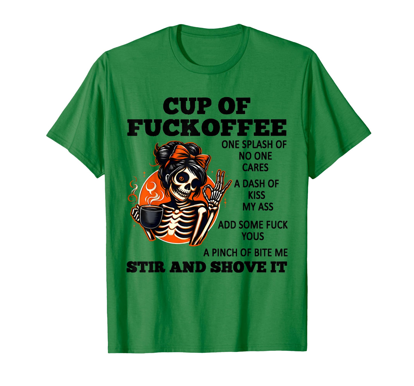 Cup Of Fuckoffee One Splash Of No One Cares A Dash Skeleton T-Shirt