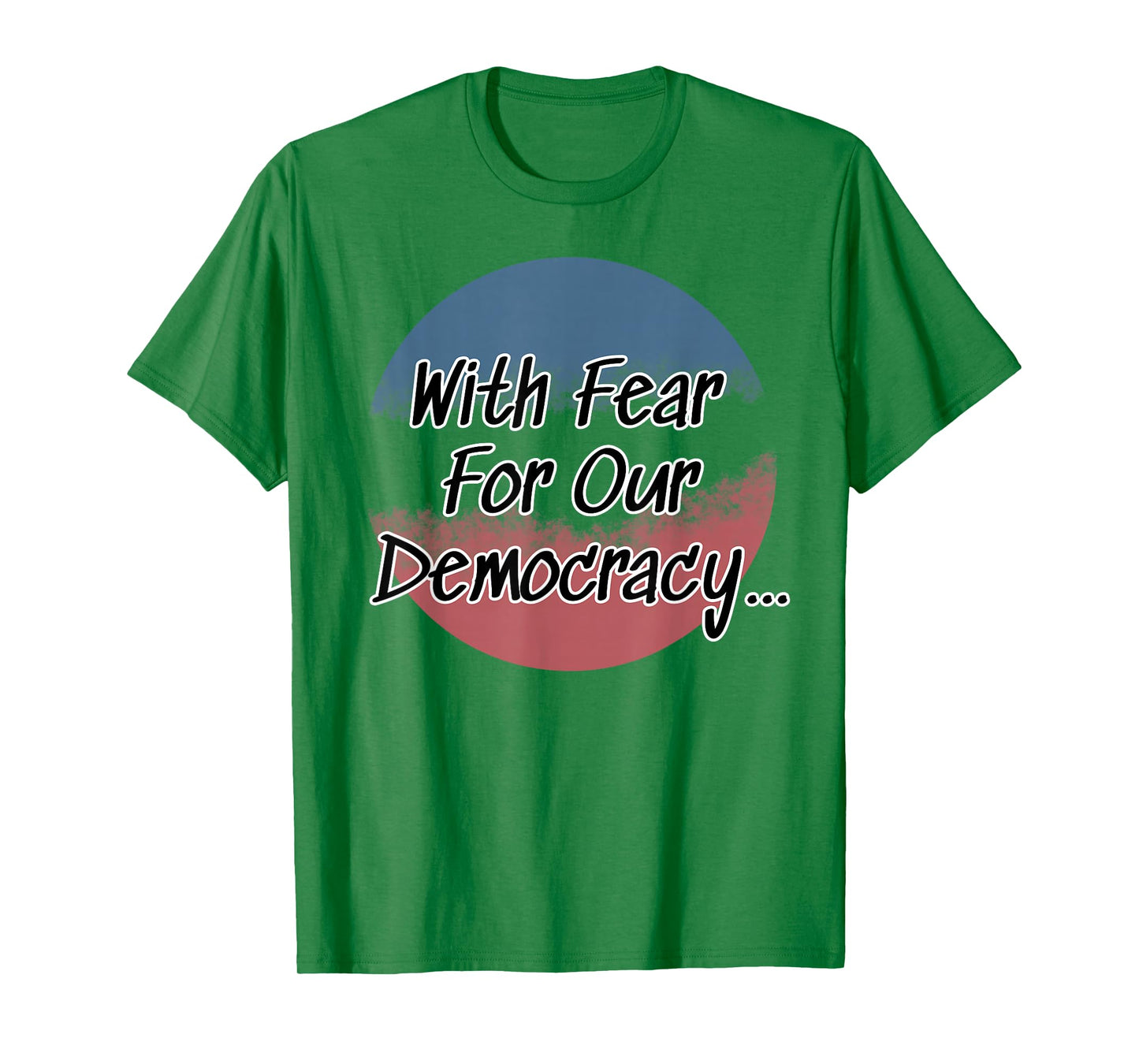 with Fear for Our Democracy I Dissent T-Shirt