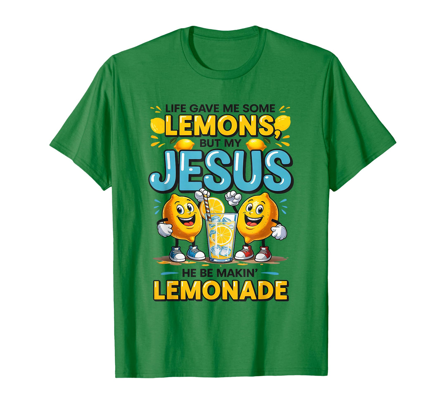 Life Gave Me Some Lemon But My Jesus He Be Makin' Lemonade T-Shirt