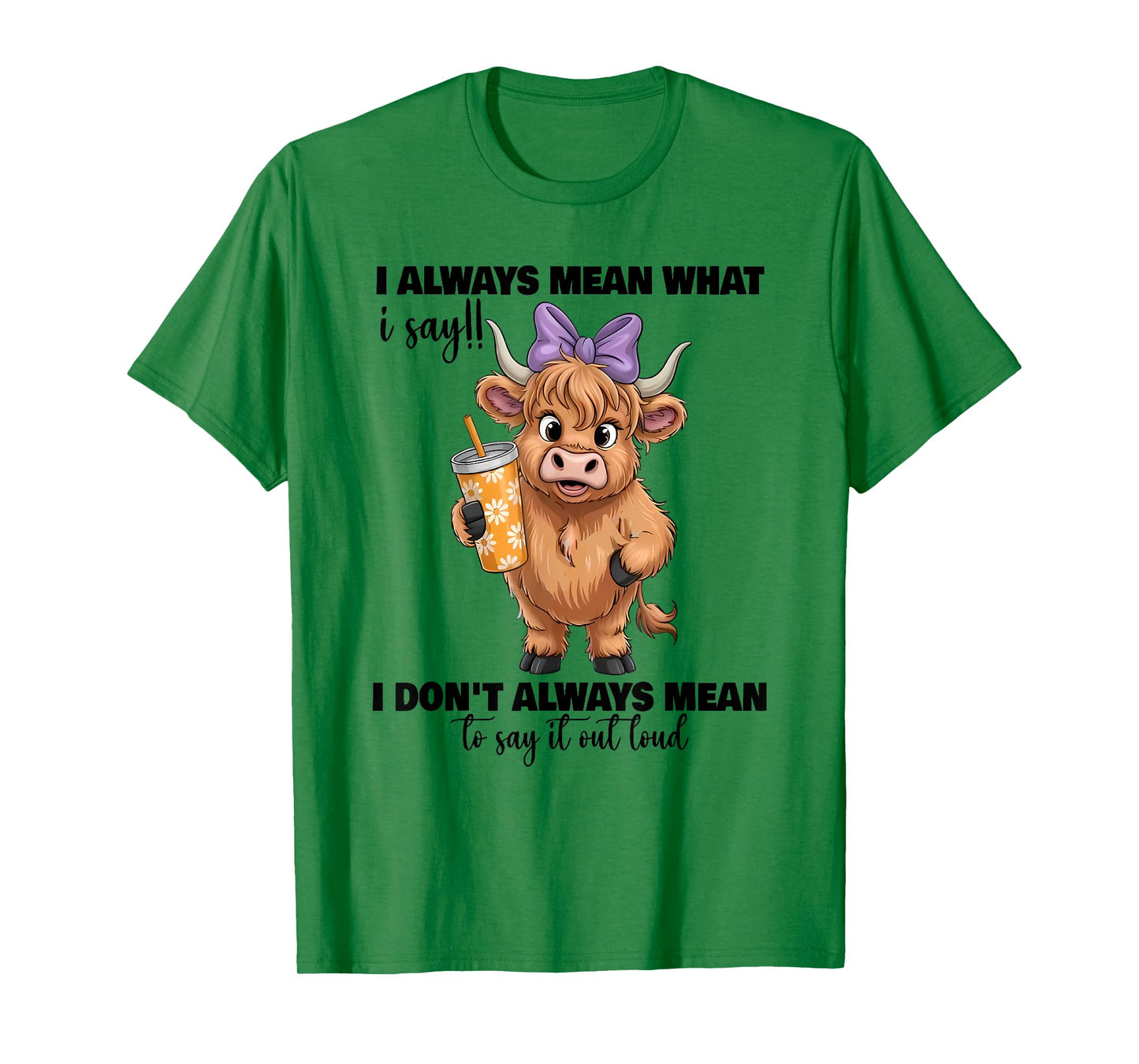 i always mean what i say i don't always mean to say it out T-Shirt