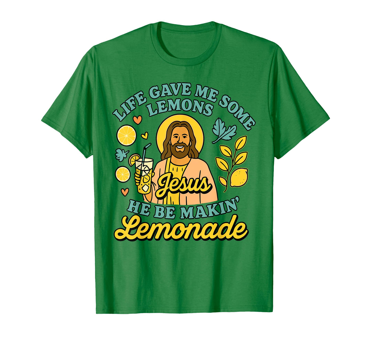 Life Gave Me Some Lemons But My Jesus He Be Makin Lemonade T-Shirt