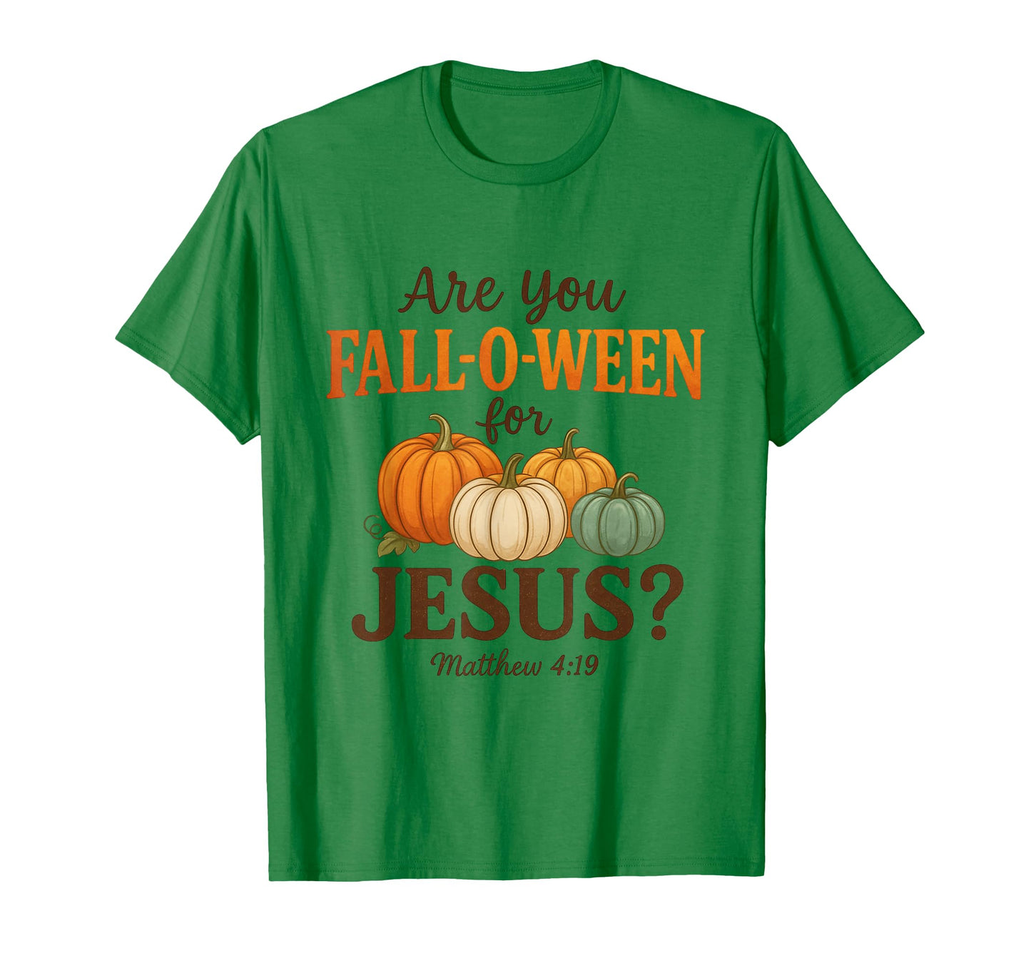 are You Fall-O-Ween for Jesus Christian Autumn Pumpkin T-Shirt