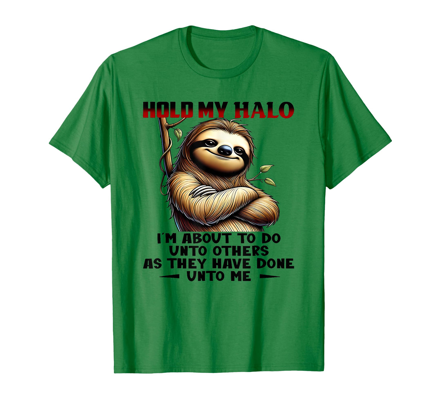 hold my halo i'm about to do unto others as they have done T-Shirt