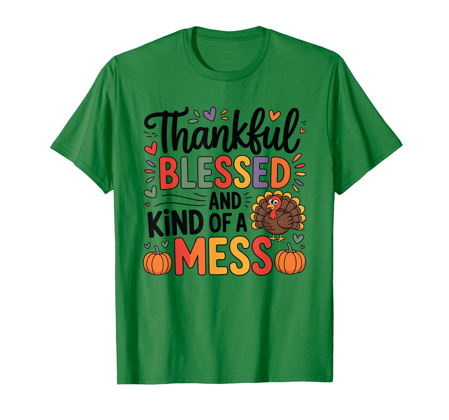 Thankful Blessed and Kind of A Mess Thanksgiving Quotes T-Shirt