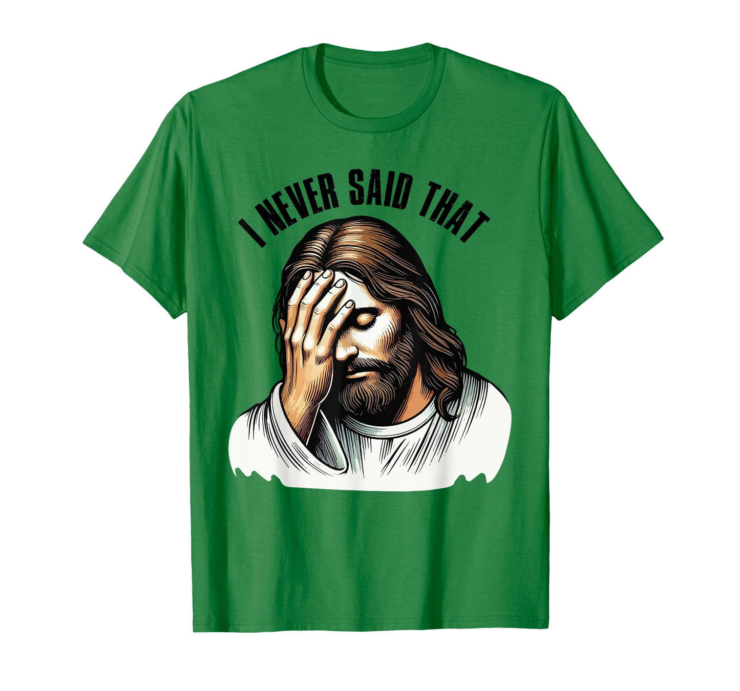Funny Sarcastic Christian God Religious I Never Said That T-Shirt