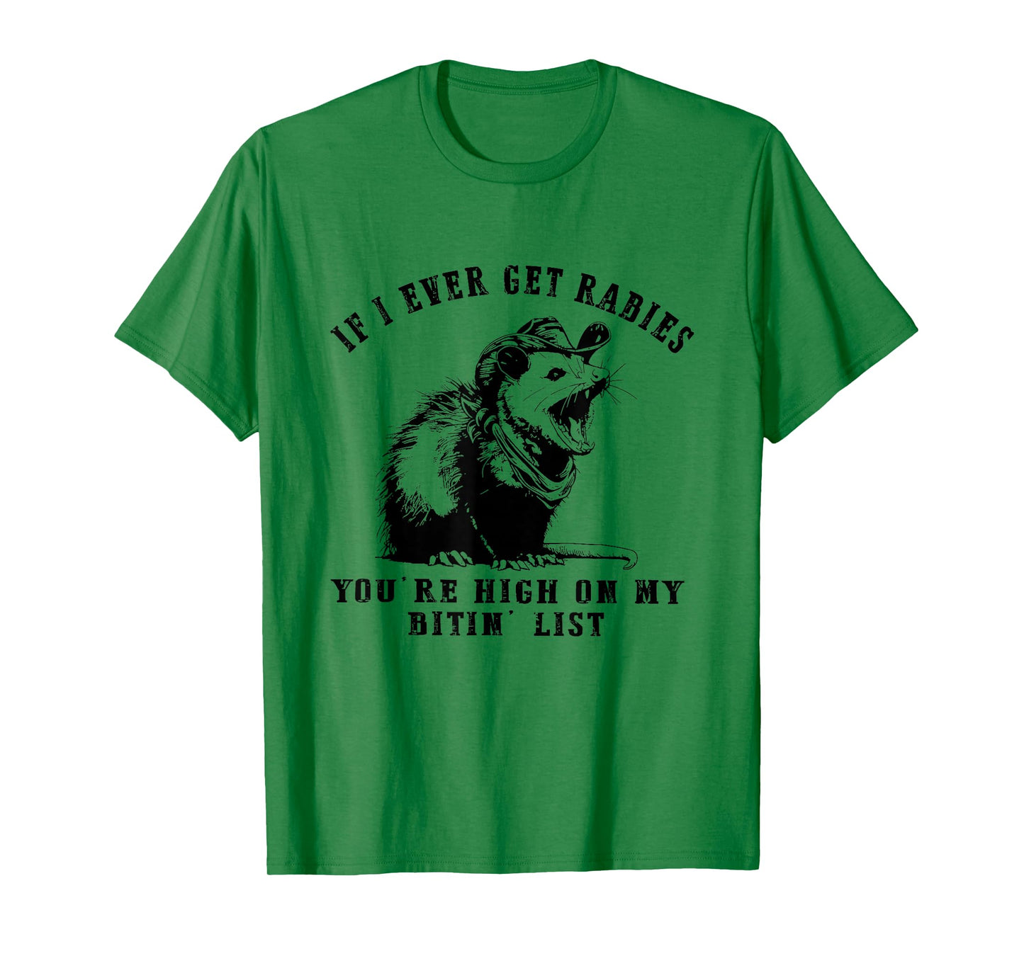IF I Ever GET Rabies, You're HIGH ON My BITIN' List Funny T-Shirt