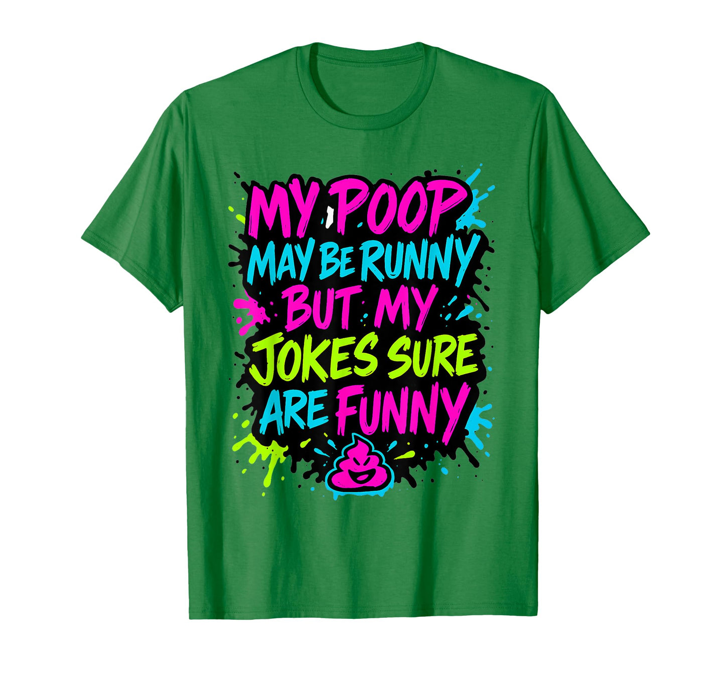 My Poop May Be Runny But My Jokes Sure are Funny Gag Meme T-Shirt