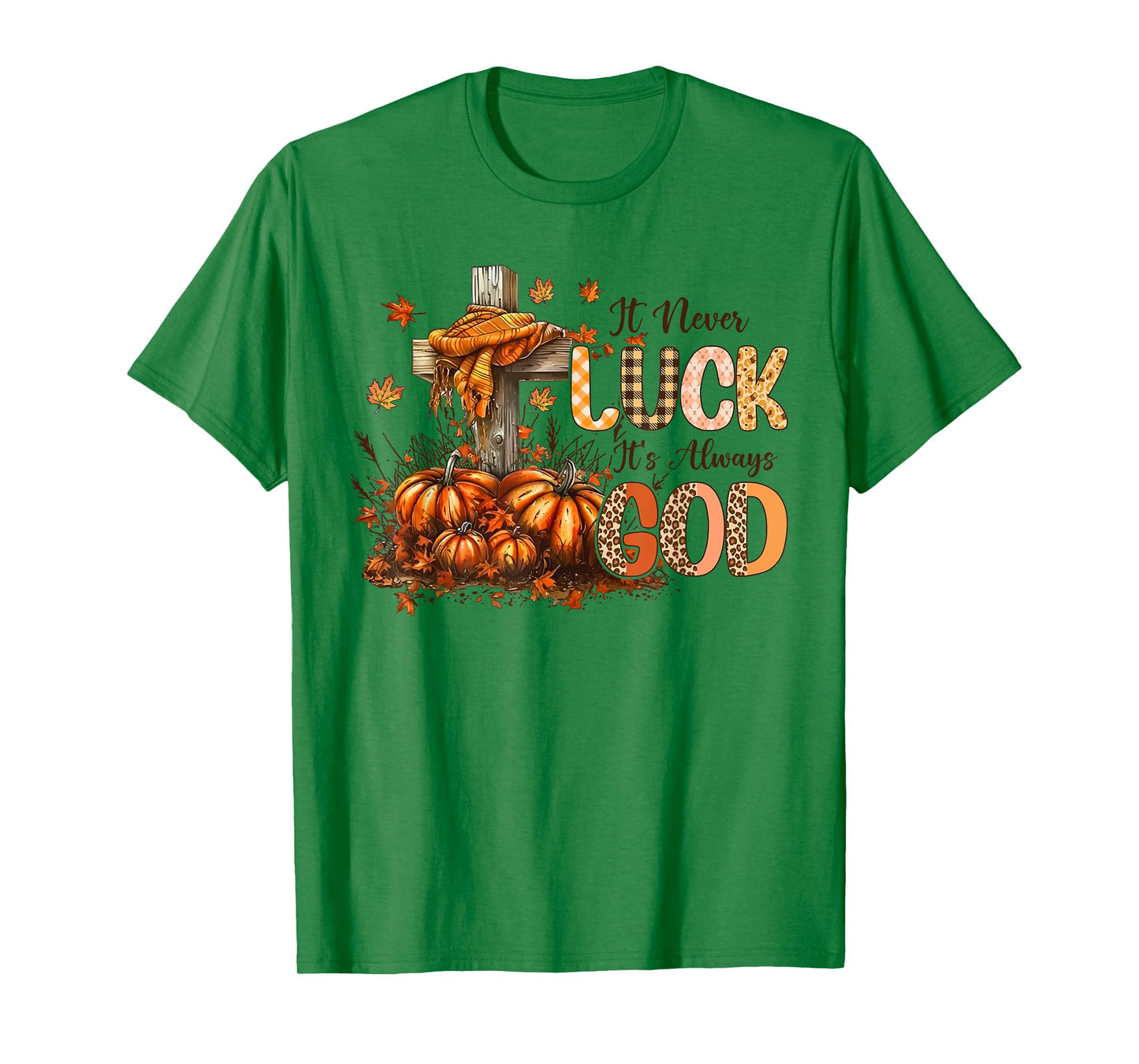 It’s Not Luck It's Always God Fall Faith Design T-Shirt