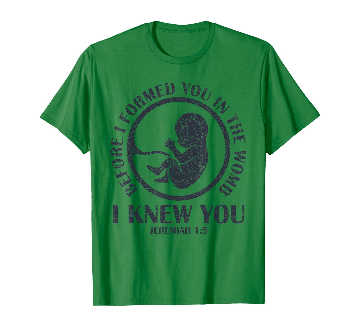 Before I Formed You In The Womb I Knew You T-Shirt