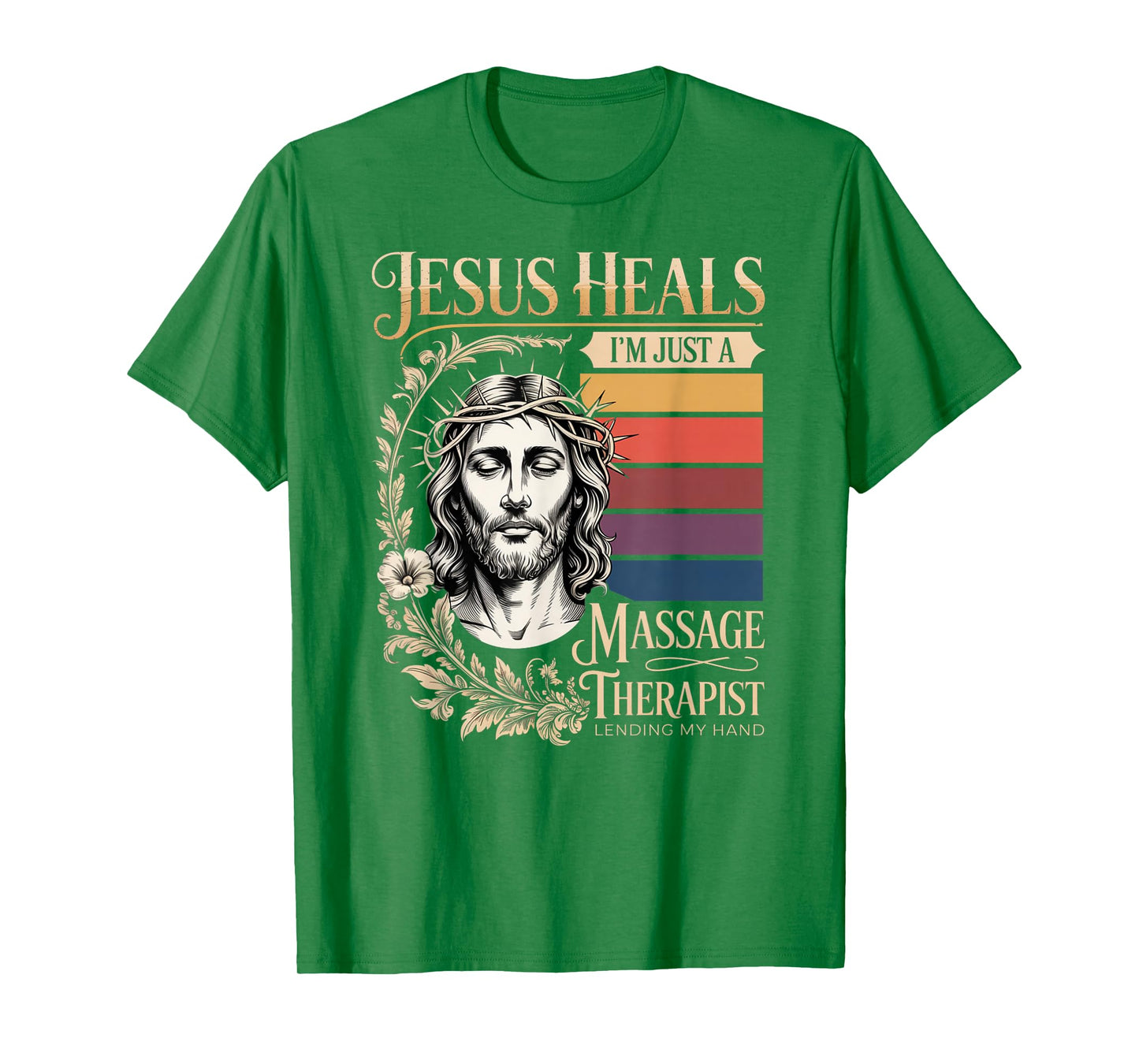 Jesus Heals I Am Just A Massage Therapist Lending My Hand T-Shirt