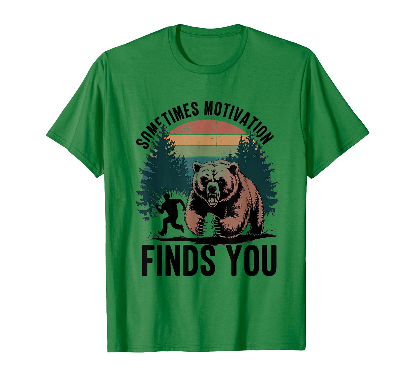 Sometimes Motivation Finds You Funny Running Motivational T-Shirt